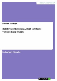 Abbildung von: Relativitätstheorien Albert Einsteins - verständlich erklärt - GRIN Verlag