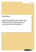 Cover: Droht Deutschland Die Gefahr Einer Deflation? Eine Einschaetzung Aus Preisstatistischer Perspektive - Grin Verlag