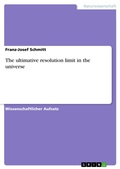Cover: The ultimative resolution limit in the universe - GRIN Verlag