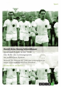 Abbildung von: Das Leistungssportsystem in der DDR mit seinen systemstabilisierenden Faktoren | Sport und Politik in der DDR - GRIN Verlag