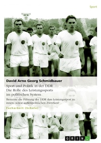 Abbildung von: Sport und Politik in der DDR. Die Rolle des Leistungssports im politischen System - Grin Verlag