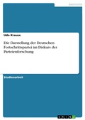 Cover: Die Darstellung der Deutschen Fortschrittspartei im Diskurs der Parteienforschung - GRIN Verlag