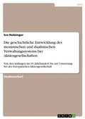 Cover: Die geschichtliche Entwicklung des monistischen und dualistischen Verwaltungssystems bei Aktiengesellschaften - GRIN Verlag