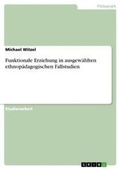 Cover: Funktionale Erziehung in ausgewaehlten ethnopaedagogischen Fallstudien - Grin Verlag