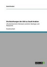 Abbildung von: Die Beziehungen der USA zu Saudi-Arabien - Grin Verlag