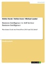 Cover: Business Intelligence vs. Self Service Business Intelligence - GRIN Verlag