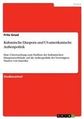 Cover: Kubanische Diaspora und US-amerikanische Aussenpolitik - Grin Verlag