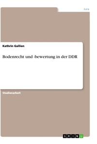 Abbildung von: Bodenrecht und -bewertung in der DDR - Grin Verlag