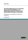 Cover: Fuerstliches Maezenatentum im Deutschen Kaiserreich - Grin Verlag