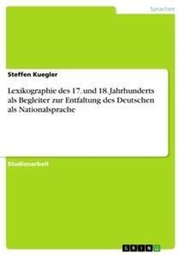 Abbildung von: Lexikographie des 17. und 18. Jahrhunderts als Begleiter zur Entfaltung des Deutschen als Nationalsprache - Grin Verlag