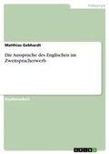 Cover: Die Aussprache des Englischen im Zweitspracherwerb - Grin Verlag