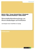 Cover: Wirtschaftlichkeitsbetrachtung von Photovoltaikanlagen auf Freiflaechen - Grin Verlag
