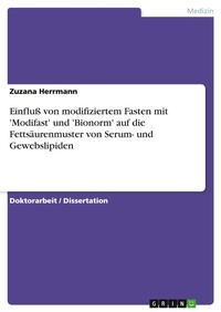 Abbildung von: Einfluss von modifiziertem Fasten mit 'Modifast' und 'Bionorm' auf die Fettsaeurenmuster von Serum- und Gewebslipiden - Grin Verlag