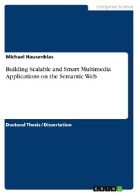 Enlarge image Cover: Building Scalable and Smart Multimedia Applications on the Semantic Web - Grin Verlag
