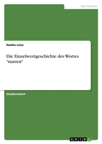 Abbildung von: Die Einzelwortgeschichte des Wortes "starren" - Grin Verlag