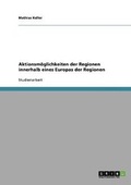 Cover: Aktionsmoglichkeiten Der Regionen Innerhalb Eines Europas Der Regionen - GRIN Publishing