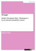 Cover: Berlin's Potsdamer Platz - Planning in a local, national and global context - GRIN Verlag