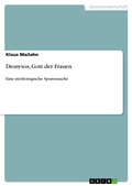 Cover: Dionysos, Gott der Frauen - GRIN Verlag