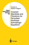 Cover: Invariant Manifolds and Fibrations for Perturbed Nonlinear Schr&ouml;dinger Equations - Springer