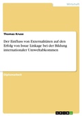Cover: Der Einfluss von Externalitaeten auf den Erfolg von Issue Linkage bei der Bildung internationaler Umweltabkommen - Grin Verlag