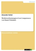 Cover: Wettbewerbsstrategien (Core Competences von Hamel Prahalad) - Grin Verlag