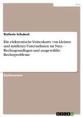Cover: Die elektronische Visitenkarte von kleinen und mittleren Unternehmen im Netz - Rechtsgrundlagen und ausgewaehlte Rechtsprobleme - Grin Verlag