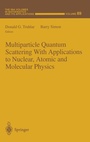 Cover: Multiparticle Quantum Scattering with Applications to Nuclear, Atomic and Molecular Physics - Springer