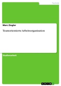 Cover: Teamorientierte Arbeitsorganisation - Grin Verlag