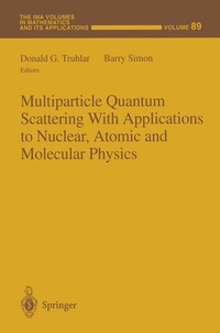 Enlarge image Cover: Multiparticle Quantum Scattering with Applications to Nuclear, Atomic and Molecular Physics - Springer