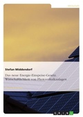 Cover: Das neue Energie-Einspeise-Gesetz. Wirtschaftlichkeit von Photovoltaikanlagen - Grin Verlag