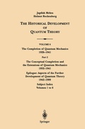 Cover: The Conceptual Completion and Extensions of Quantum Mechanics 1932-1941. Epilogue: Aspects of the Further Development of Quantum Theory 1942-1999 - Springer