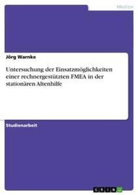Abbildung von: Untersuchung der Einsatzmoeglichkeiten einer rechnergestuetzten FMEA in der stationaeren Altenhilfe - Grin Verlag