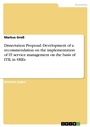 Cover: Dissertation Proposal: Development of a recommendation on the implementation of IT service management on the basis of ITIL in SMEs - GRIN Verlag