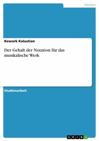 Abbildung von: Der Gehalt der Notation für das musikalische Werk - GRIN Verlag