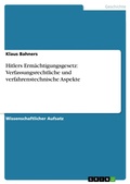 Cover: Hitlers Erm&auml;chtigungsgesetz: Verfassungsrechtliche und verfahrenstechnische Aspekte - GRIN Verlag