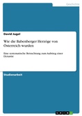Cover: Wie die Babenberger  Herz&ouml;ge von &Ouml;sterreich wurden - GRIN Verlag