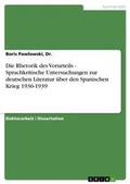 Cover: Die Rhetorik des Vorurteils - Sprachkritische Untersuchungen zur deutschen Literatur ueber den Spanischen Krieg 1936-1939 - Grin Verlag