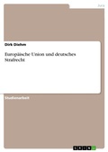 Cover: Europaeische Union und deutsches Strafrecht - Grin Verlag