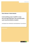 Cover: Umwandlung einer GmbH in eine Personengesellschaft. Eine gesellschafts- und steuerrechtliche Analyse - Grin Verlag