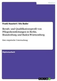Abbildung von: Berufs- und Qualifikationsprofil von Pflegedienstleitungen in Berlin, Brandenburg und Baden-Wuerttemberg - Grin Verlag