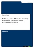 Cover: Einfuehrung eines IT-basierten Knowledge Management Systems bei einem Beratungsunternehmen - Grin Verlag