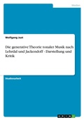 Cover: Die generative Theorie tonaler Musik nach Lehrdal und Jackendoff - Darstellung und Kritik - Grin Verlag
