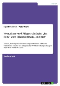 Abbildung von: Vom Alters- und Pflegewohnheim "Im Spitz" zum Pflegezentrum "Im Spitz" - Grin Verlag