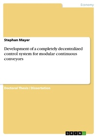 Enlarge image Cover: Development of a completely decentralized control system for modular continuous conveyors - GRIN Verlag
