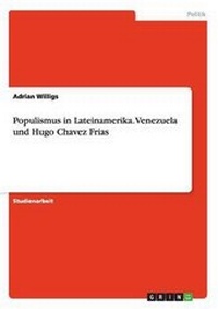 Abbildung von: Populismus in Lateinamerika. Venezuela und Hugo Chavez Frias - GRIN Verlag