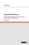 Cover: Die perfekte Pflegeplanung - GRIN Verlag