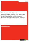 Cover: Drogenpolitik in Bolivien - eine Analyse des Drug Policy-Making in Bolivien unter Beruecksichtung systemexogener Einfluesse - Grin Verlag