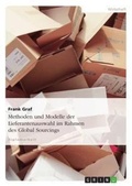 Cover: Methoden und Modelle der Lieferantenauswahl im Rahmen des Global Sourcings - Grin Verlag