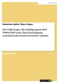 Enlarge image Cover: Das Volkswagen-Beschaeftigungsmodell 5000x5000 unter Beruecksichtigung transaktionskostentheoretischer Aspekte - Grin Verlag