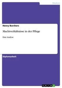 Abbildung von: Machtverhaeltnisse in der Pflege - Grin Verlag